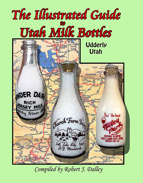 The Illustrated Guide to Utah Milk Bottles First Edition Dairy 